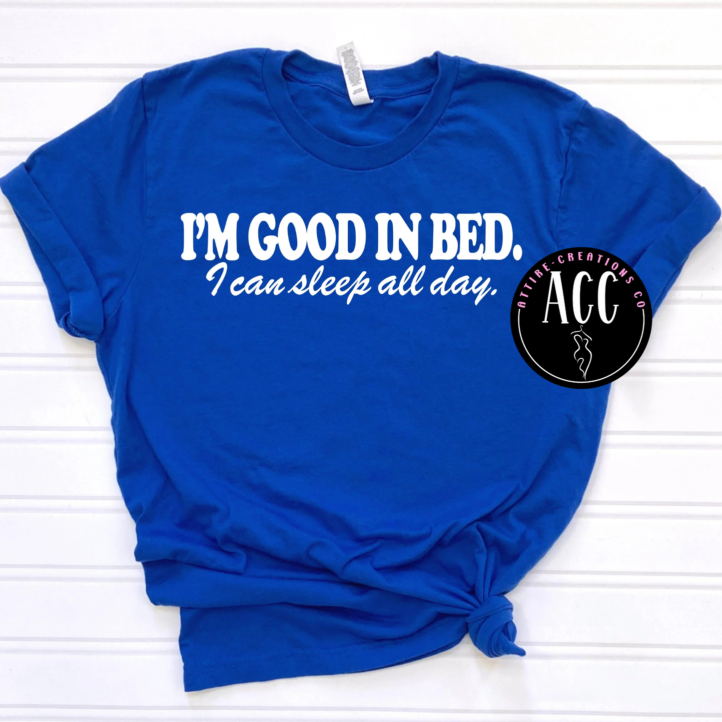 I’m good in bed… I can sleep