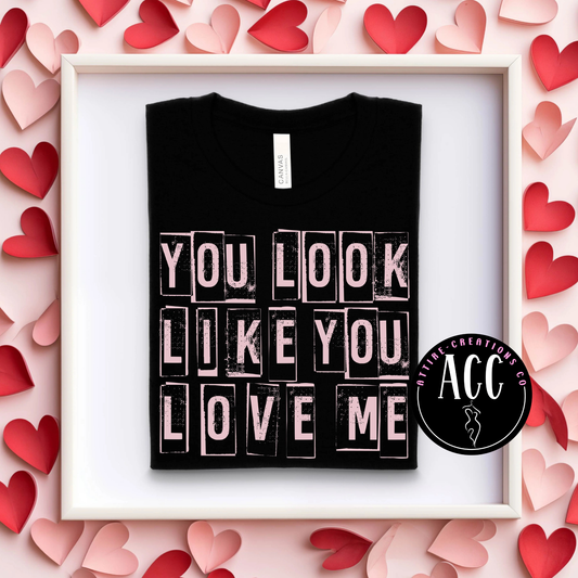 You Look Like you Love Me