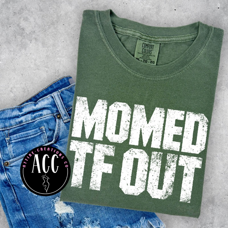 MOM-ed TF OUT, Hilarious Mom Shirt, Tired Mom Life, Relatable Parenting Tee