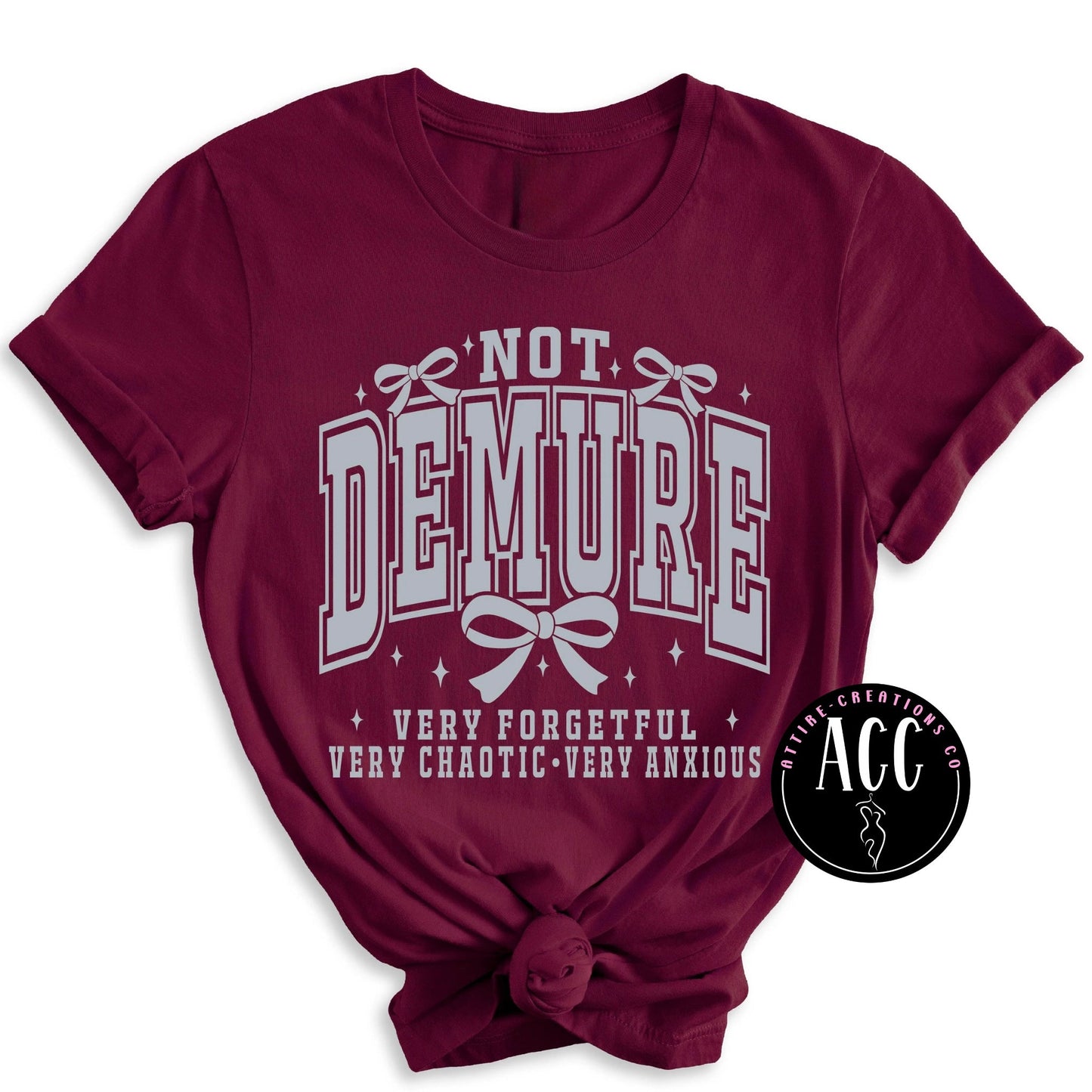 NOT Demure - Very forgetful, chaotic, anxious - Attire - Creations Co