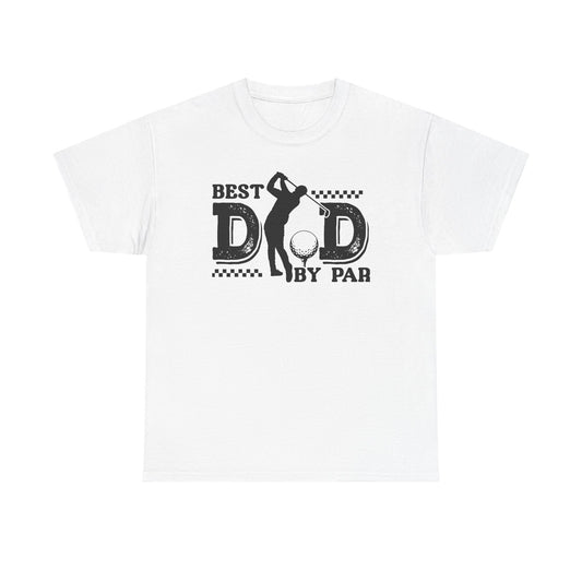 Best Dad By Par Golf T-Shirt, Gift for Dad, Father's Day Tee, Funny Dad Shirt, Unisex Cotton Tee