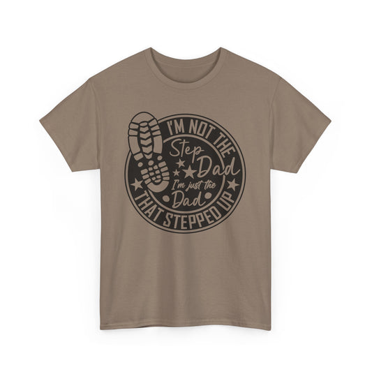 Father's Day Step Dad Tee Shirt 'I'm not stepdad, just the dad that stepped up'