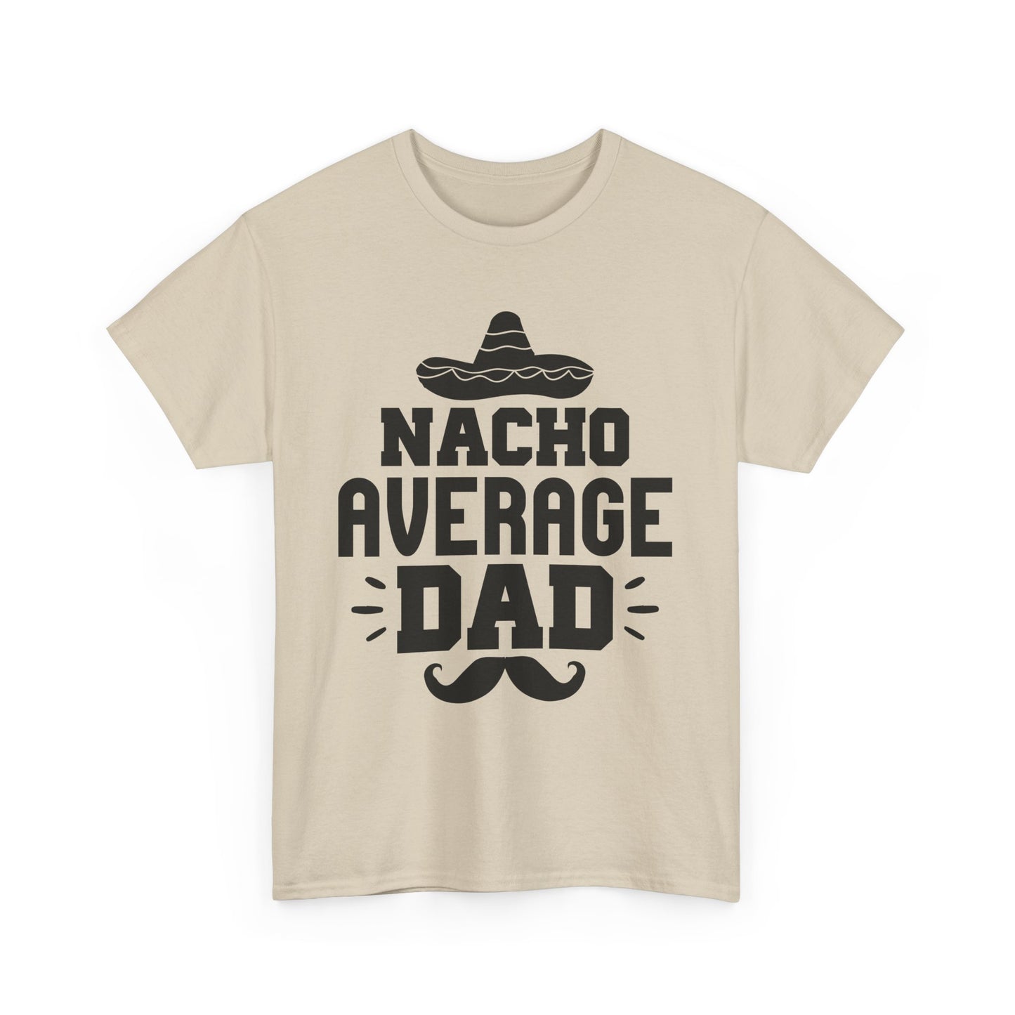 Nacho Average Dad Tee, Fun Dad Shirt, Father's Day Gift, Family Reunion Apparel, Unisex Cotton T-Shirt