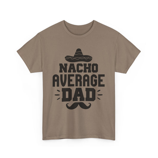 Nacho Average Dad Tee, Fun Dad Shirt, Father's Day Gift, Family Reunion Apparel, Unisex Cotton T-Shirt