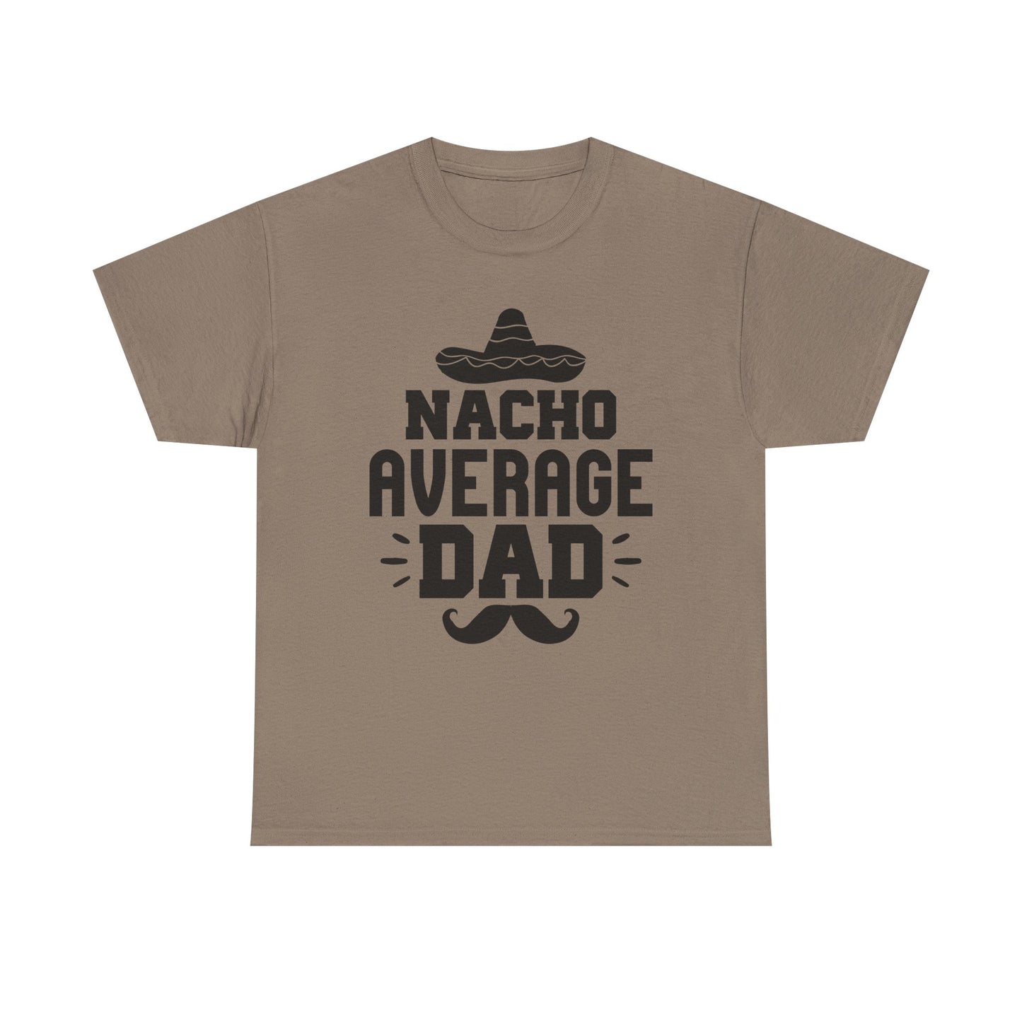 Nacho Average Dad Tee, Fun Dad Shirt, Father's Day Gift, Family Reunion Apparel, Unisex Cotton T-Shirt