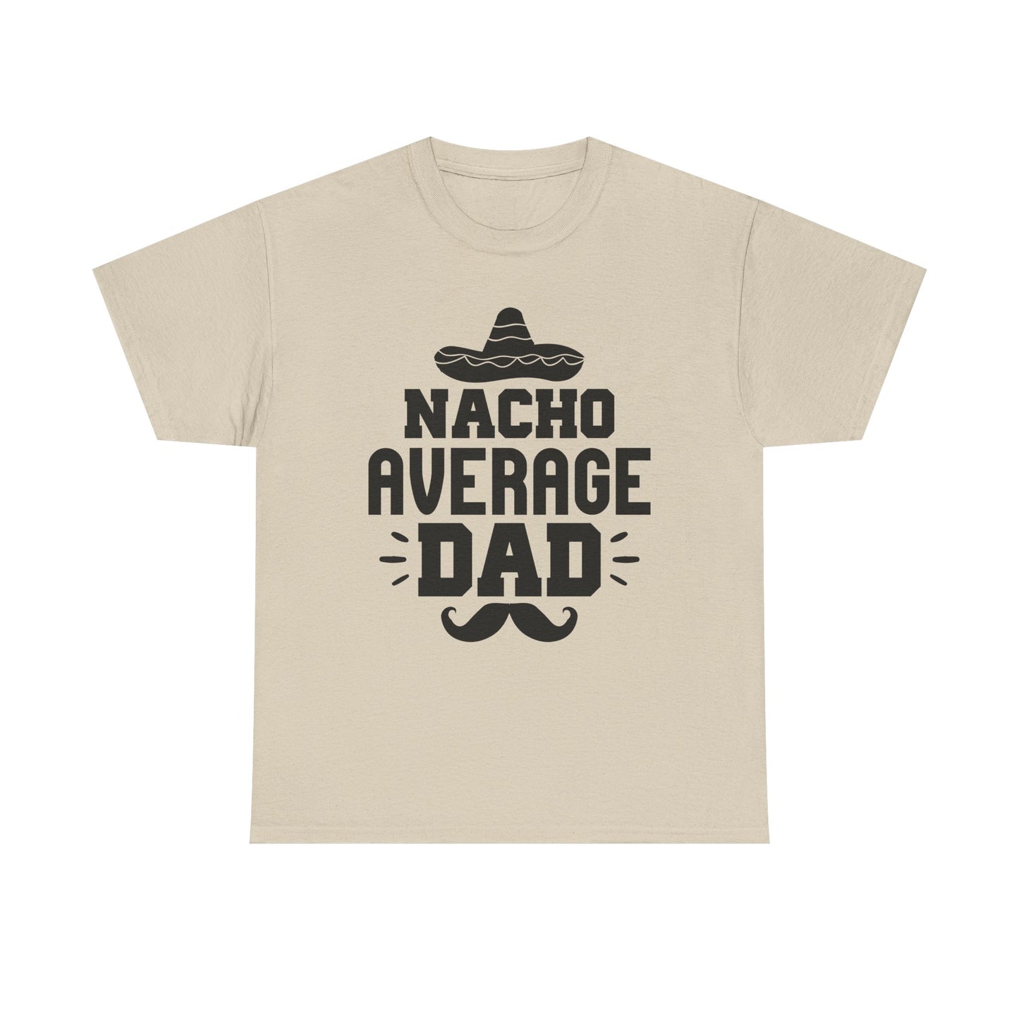 Nacho Average Dad Tee, Fun Dad Shirt, Father's Day Gift, Family Reunion Apparel, Unisex Cotton T-Shirt