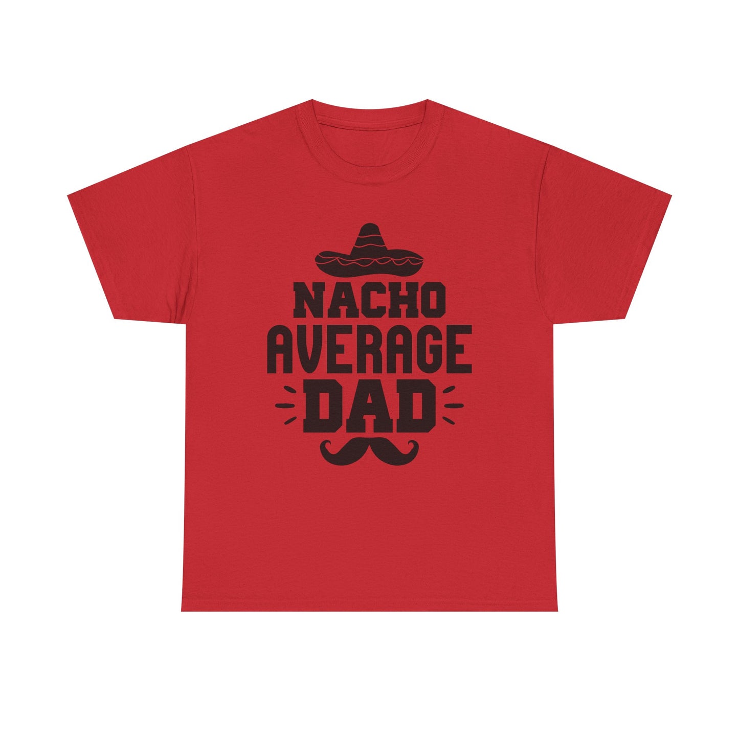Nacho Average Dad Tee, Fun Dad Shirt, Father's Day Gift, Family Reunion Apparel, Unisex Cotton T-Shirt
