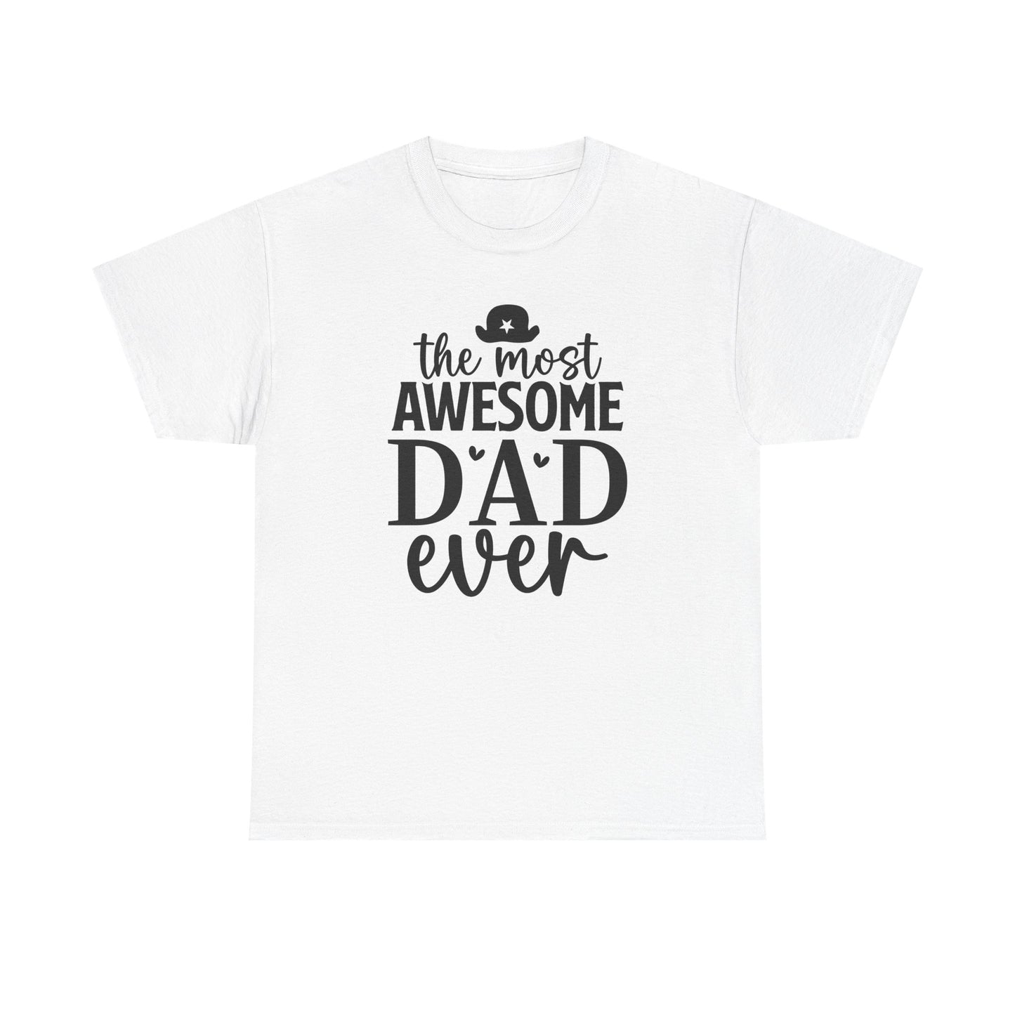 The Most Awesome Dad Ever Unisex Heavy Cotton Tee, Perfect Father's Day Gift, Dad Birthday Shirt, Gift for Him, Casual Father's Tee