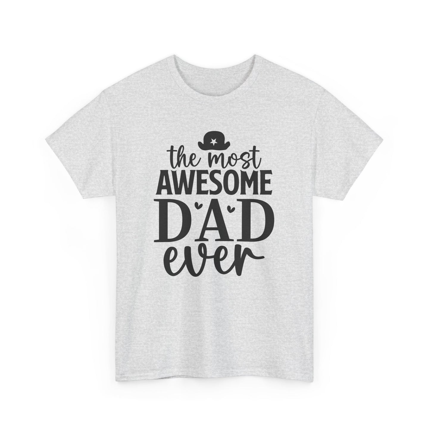 The Most Awesome Dad Ever Unisex Heavy Cotton Tee, Perfect Father's Day Gift, Dad Birthday Shirt, Gift for Him, Casual Father's Tee