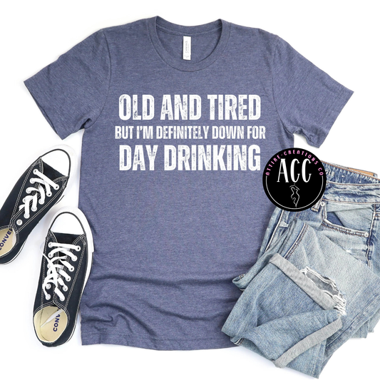 Old & Tired- Down to Day Drink