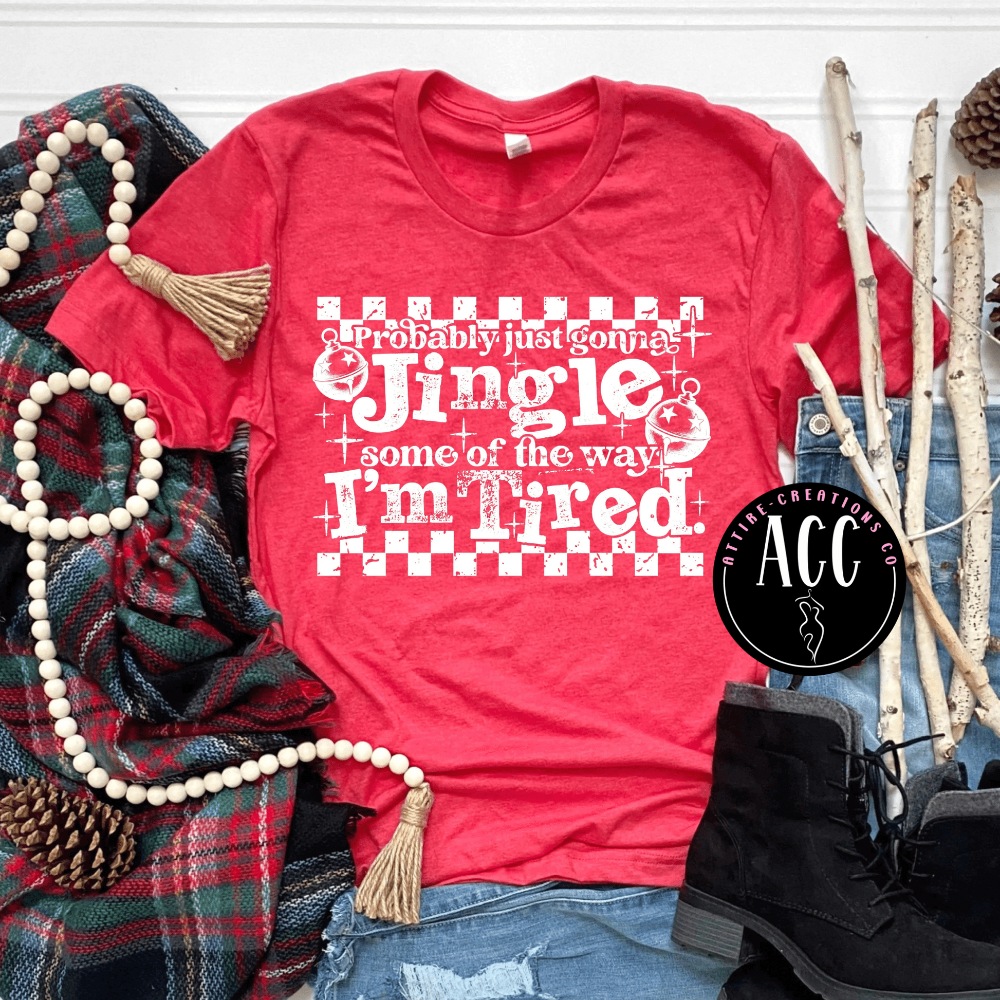 Jingle Some of the Way - I’m Tired - Attire - Creations Co
