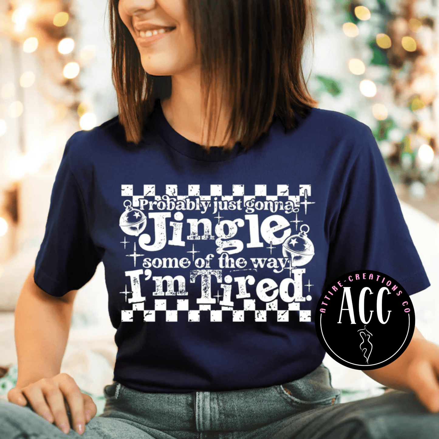Jingle Some of the Way - I’m Tired - Attire - Creations Co