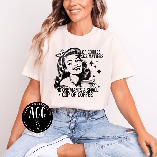 Of Course Size Matters… Small Coffee - Attire - Creations Co