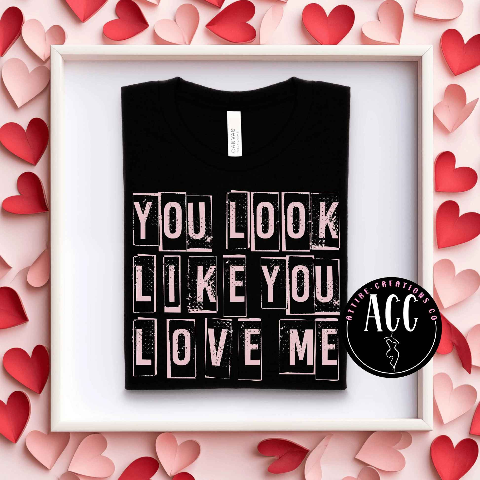 You Look Like you Love Me - Attire - Creations Co